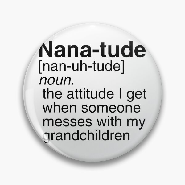 Item preview, Nana-tude The AttitudeI Get When Someone Messes With My Grandchildren Funny Definition designed and sold by nikkidawn74.