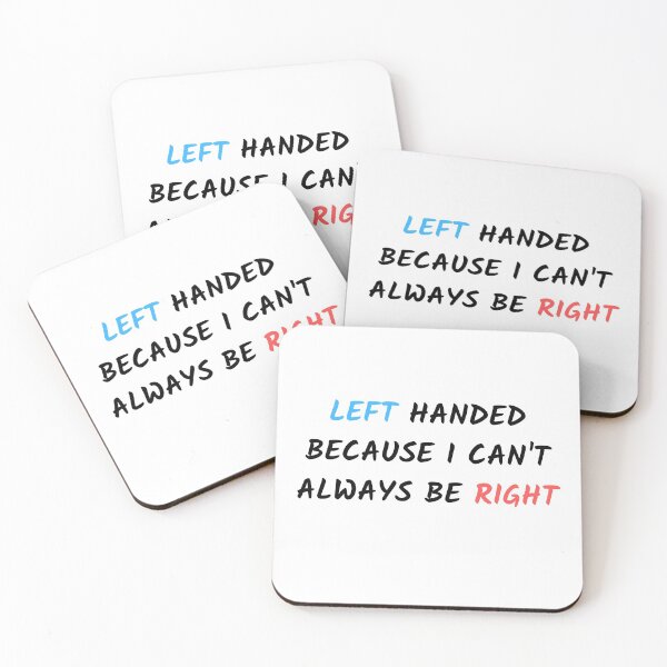 Item preview, Left-Handed Because I Can't Always Be Right designed and sold by CeasarBratz.