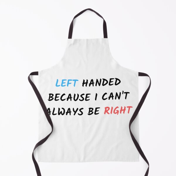 Item preview, Left-Handed Because I Can't Always Be Right designed and sold by CeasarBratz.