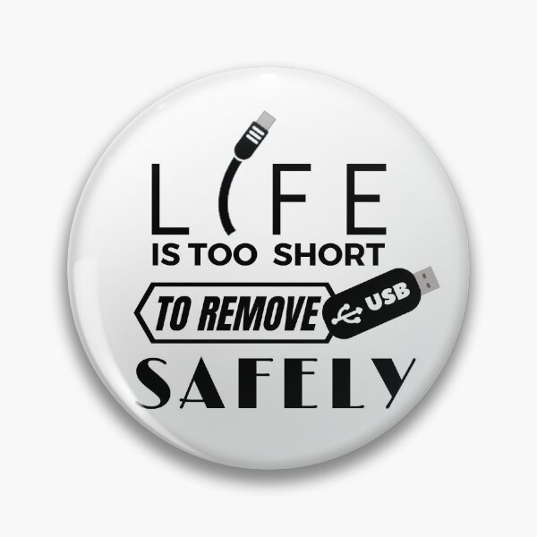 Item preview, Life is Too Short to Remove USB Safely designed and sold by LordAudes.