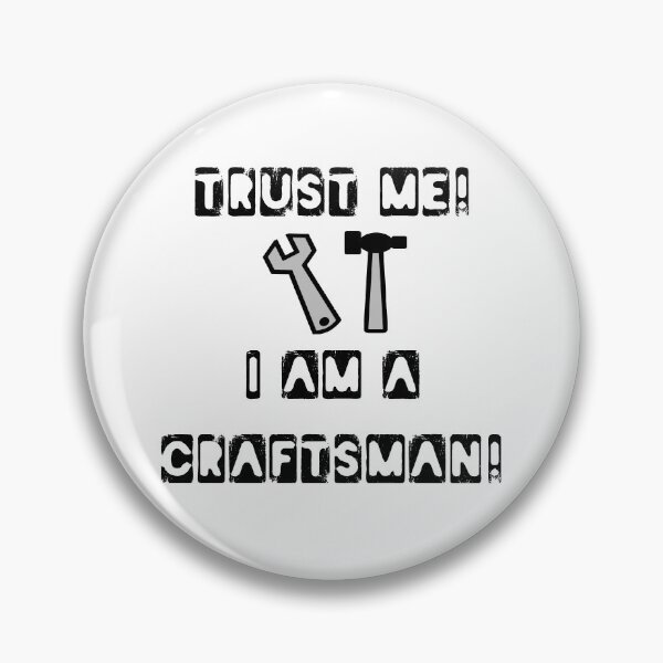 Artikelvorschau, Trust me! I am a craftsman! Handwerker Arbeiter entworfen und verkauft von GeogDesigns.