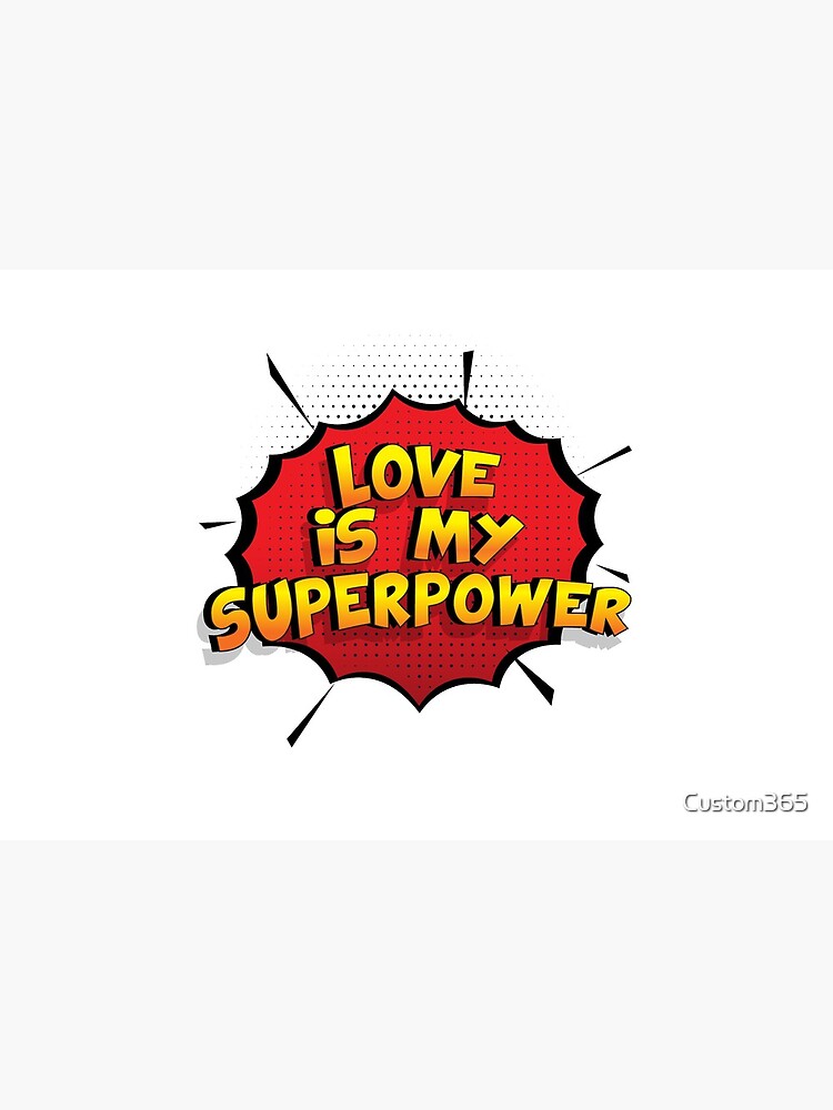 Love ist mein Superpower Lustiges Love Designgeschenk von Custom365