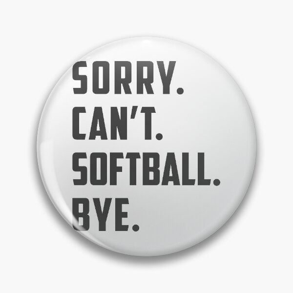 Item preview, Sorry Can't Softball Bye Funny Mom / Dad / Daughter Gift designed and sold by nikkidawn74.