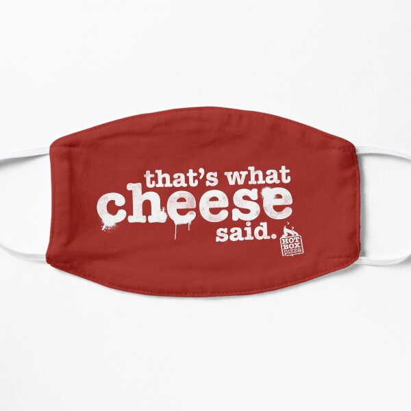 That's What Cheese Said Flat Mask