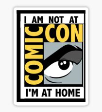 I'm Not At Comic Con Sticker