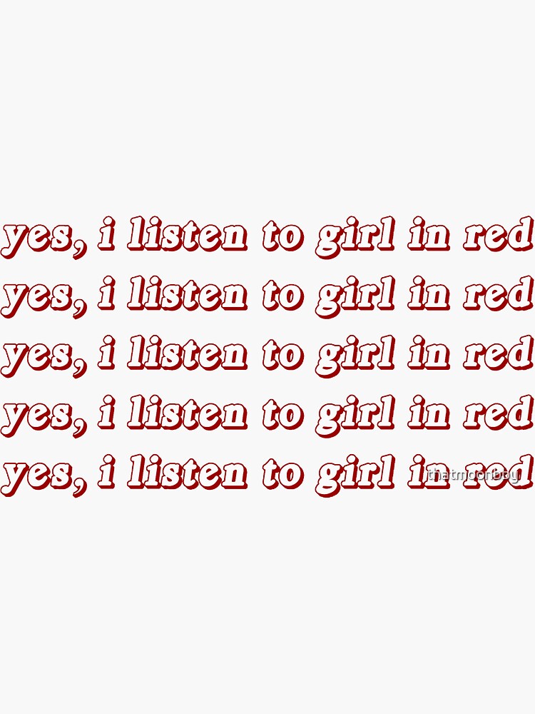 "yes, i listen to girl in red //" Sticker by thatmoonbby Redbubble