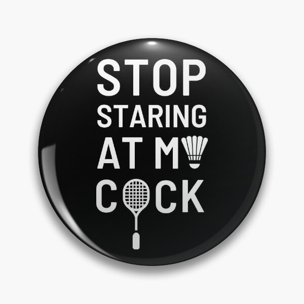 Item preview, Stop staring at my cock (shuttlecock) designed and sold by jimresuelo.