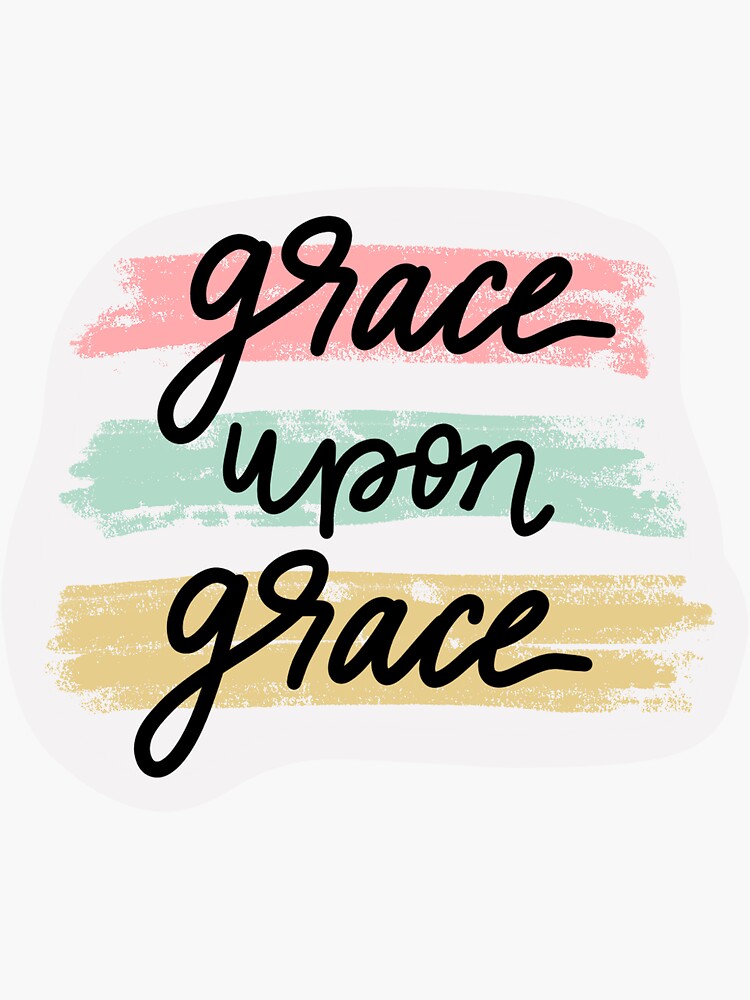  What Does Grace Upon Grace Mean Acacarbon