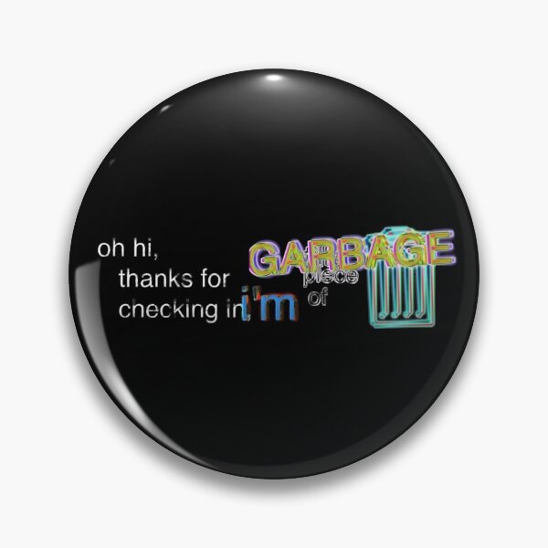 Item preview, I'm still a piece of GARBAGE | meme designed and sold by aflanders30.