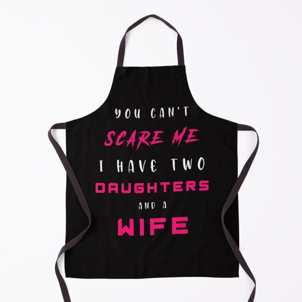 Item preview, You Can't Scare Me I Have Two Daughters And A Wife designed and sold by Smart Side.