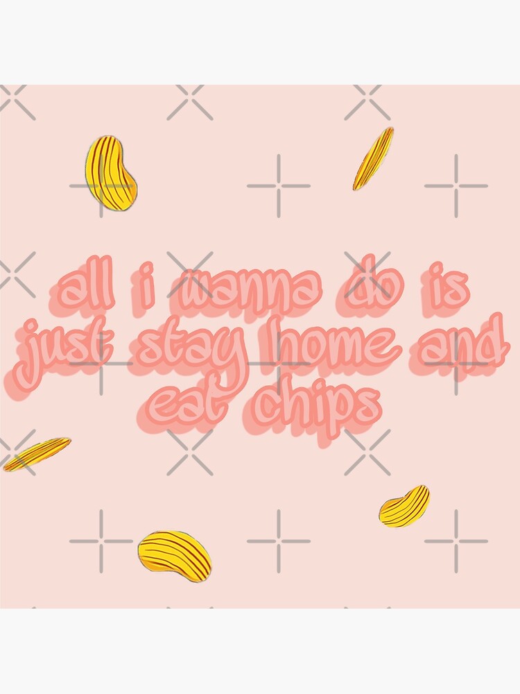 "All i wanna do is just stay home and eat chips Mackenzie Ziegler sticker pink" Photographic