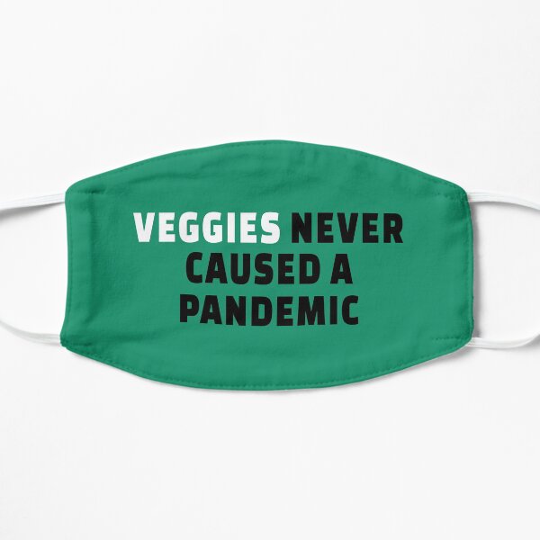 Veggies never caused a pandemic, go vegan mask Flat Mask