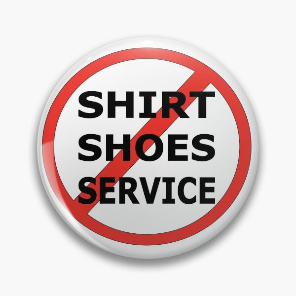 Item preview, No Shirt , No Shoes , No Service    designed and sold by Salahboulehoual.