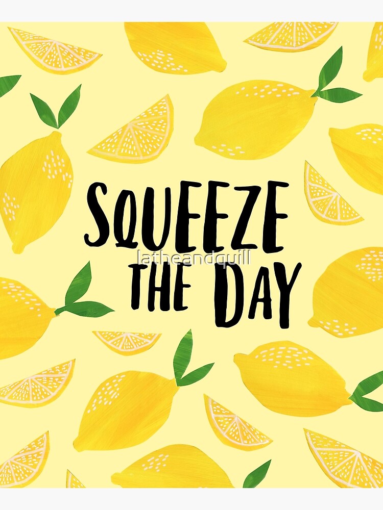 Squeeze the Day by latheandquill