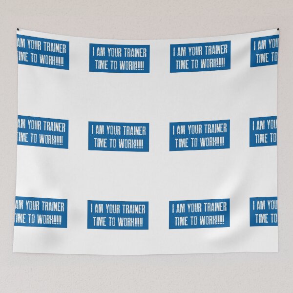 Item preview, I AM YOUR TRAINER: TIME TO WORK! designed and sold by Got-Ya-Bak.