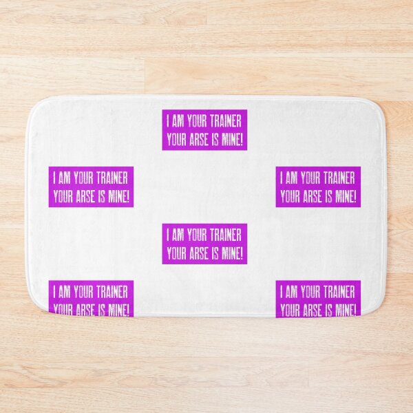 Item preview, I AM YOUR TRAINER: YOUR ARSE IS MINE! designed and sold by Got-Ya-Bak.