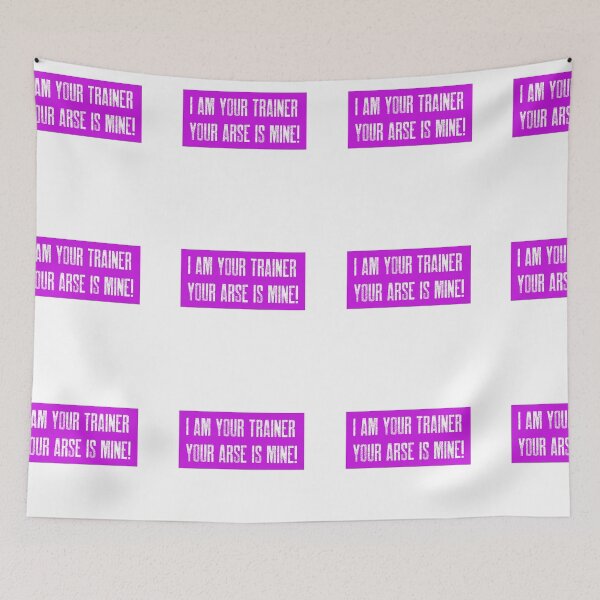 Item preview, I AM YOUR TRAINER: YOUR ARSE IS MINE! designed and sold by Got-Ya-Bak.