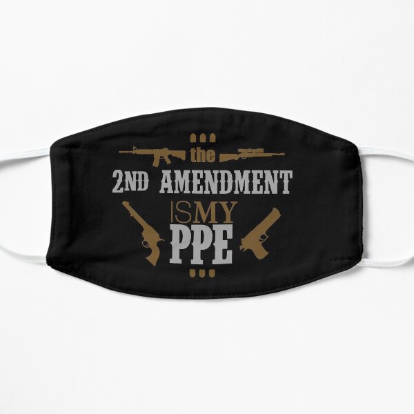 The 2nd Amendment Is My PPE on Black Flat Mask