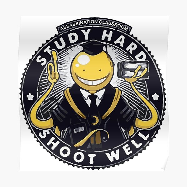 Assassination classroom Koro Sensei Study hard shoot well Poster