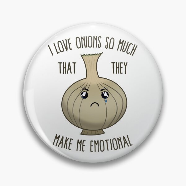 Item preview, I Love Onions So Much That They Make Me Emotional designed and sold by Kawaiindoodle.