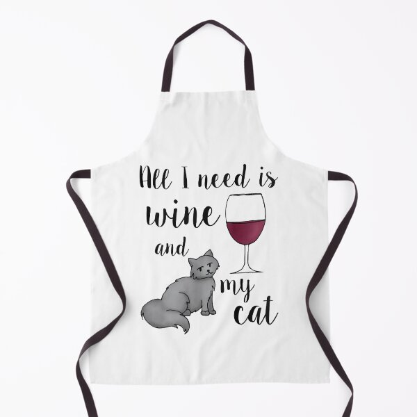 All I Need is Wine and my Cat Apron