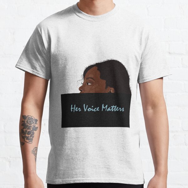 Her Voice Matters Classic T-Shirt