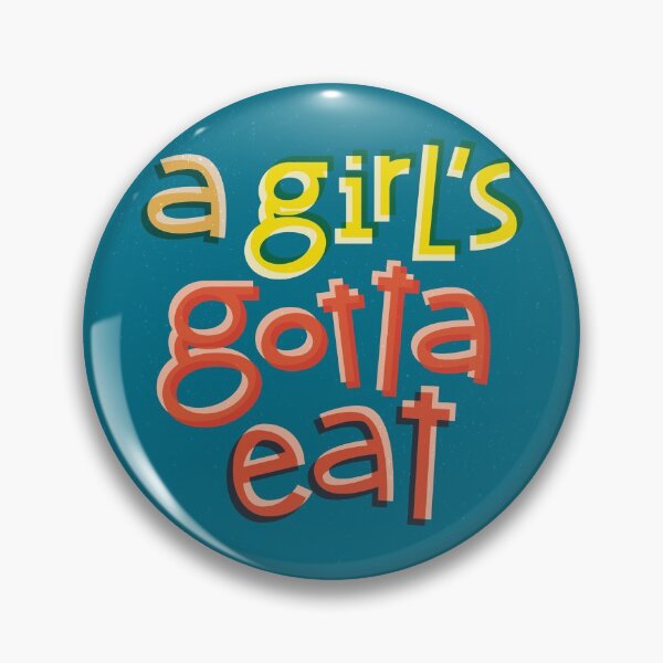 Item preview, A girl's gotta eat designed and sold by louiegraph.