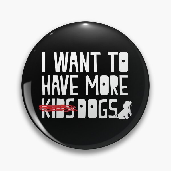 Item preview, I Want To Have More Kids Dogs Funny Dog Sayings product designed and sold by nikkidawn74.