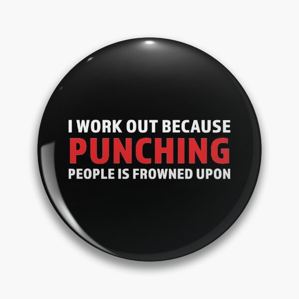 Item preview, I Work Out Because Punching People Is Frowned Upon product designed and sold by nikkidawn74.