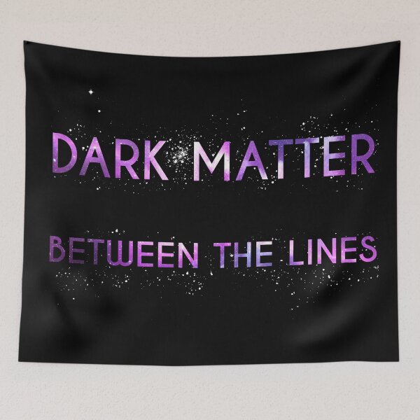 Item preview, Dark Matter Between The Lines designed and sold by filippobassano.