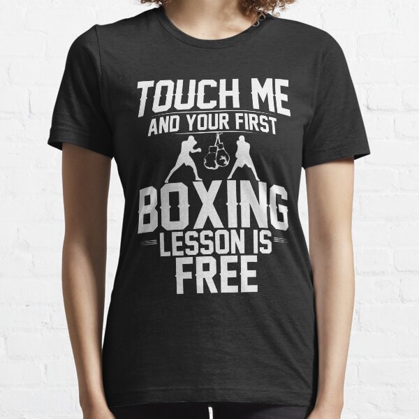 Touch Me and Your First Lesson is Free Boxing Gift Essential T-Shirt
