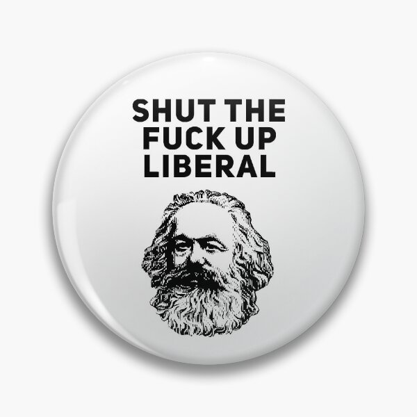 Item preview, Shut the Fuck Up Liberal Karl Marx Funny designed and sold by Joepseudo.
