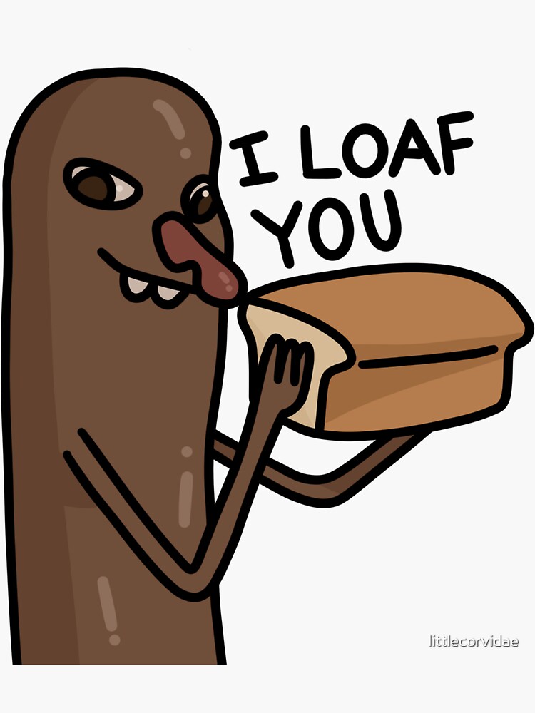 "Alpha the Peen holding a loaf of bread, saying “I loaf you”" Sticker