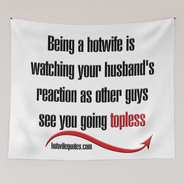 Artikelvorschau, Being a Hotwife is watching your husband's reaction as other guys see you going topless entworfen und verkauft von hotwifequotes.