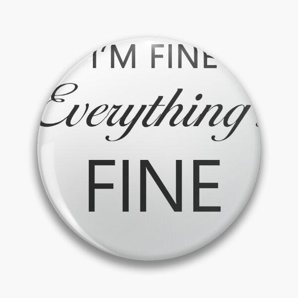 Item preview, I's fine, I'm fine, Everything's FINE designed and sold by digerati.
