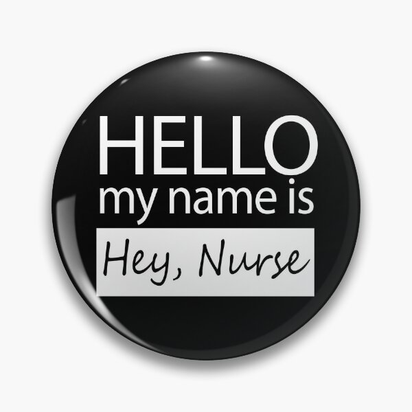 Item preview, Hello My Name is Hey Nurse Funny Nametag designed and sold by nikkidawn74.