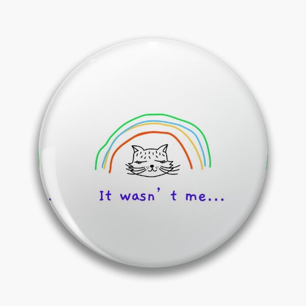 Item preview, Cat rainbow- it wasn’t me designed and sold by Got-Ya-Bak.