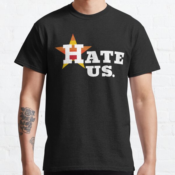 Houston Astros Hate Us Astros Tee Shirts Hoodie Tank-Top Quotes