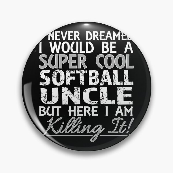 Item preview, I Never Dreamed Would Be a Super Cool Softball Uncle But Here I Am Killing It designed and sold by nikkidawn74.