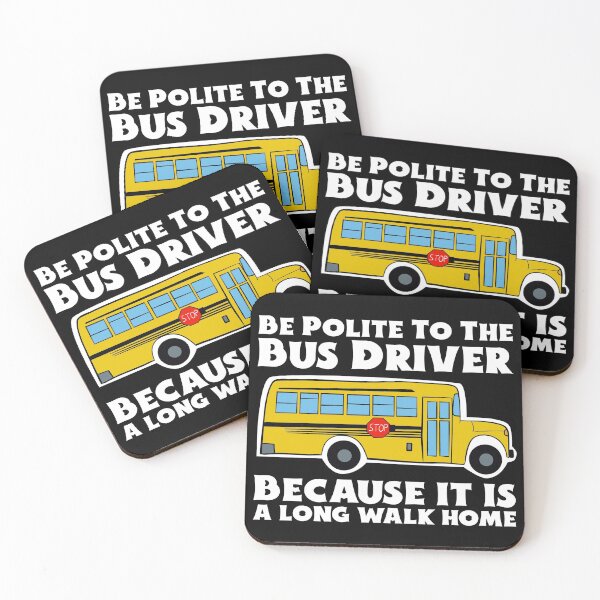 Item preview, Be Polite To The Bus Driver - It is a Long Walk Home designed and sold by Dan66.