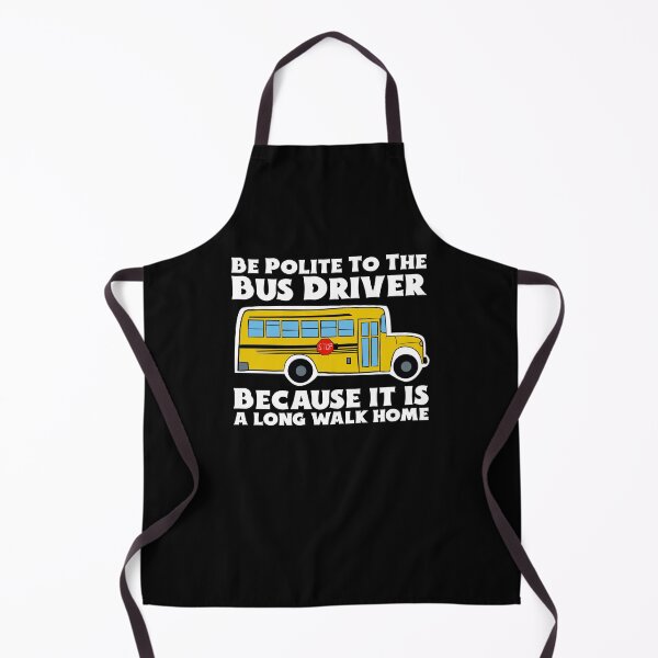 Item preview, Be Polite To The Bus Driver - It is a Long Walk Home designed and sold by Dan66.