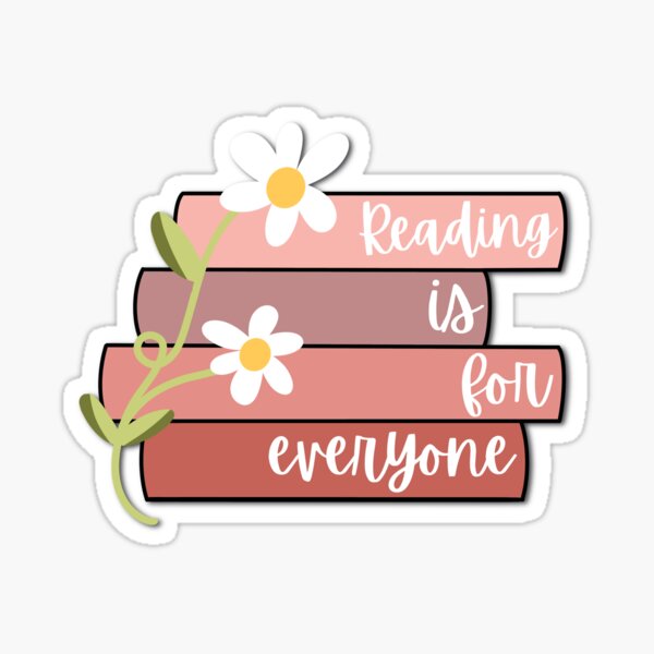 Reading Is For Everyone Sticker