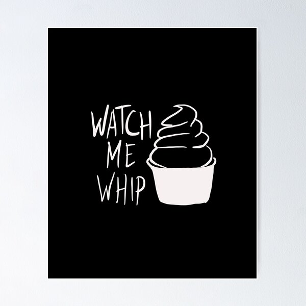 Item preview, Watch Me Whip designed and sold by Dust-Canyon.