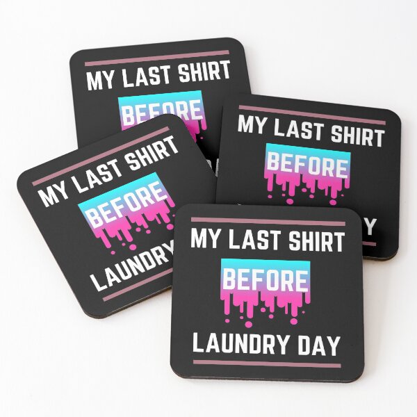 Item preview, MY LASTSHIRT BEFORE LAUNDRY DAY  designed and sold by Dollar Savings Store ⭐⭐⭐⭐⭐.