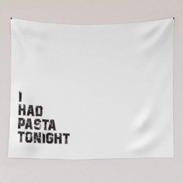 Item preview, i had pasta tonight designed and sold by lovesuperkarma.