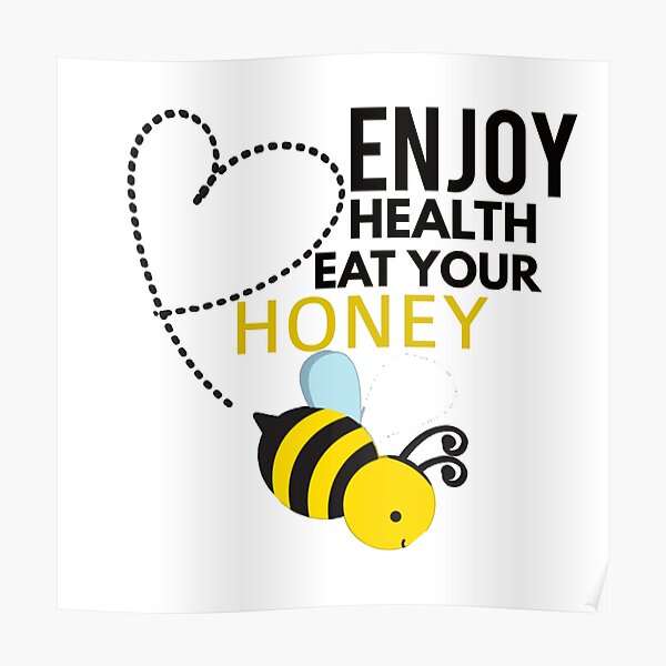 Enjoy Health Eat Your Honey Poster By Wideworld Redbubble