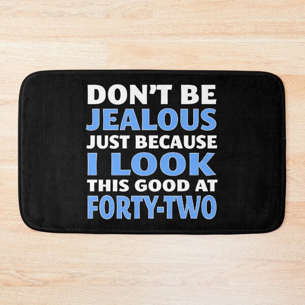 Item preview, Don't Be Jealous Just Because I Look This Good at 42 designed and sold by nikkidawn74.
