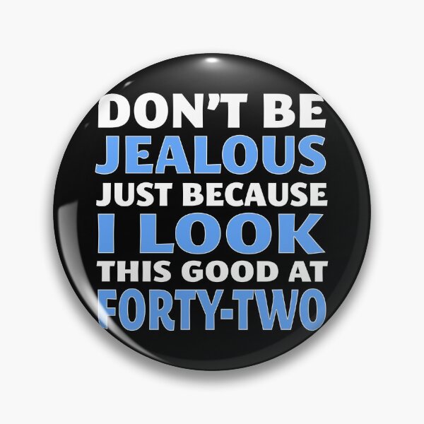 Item preview, Don't Be Jealous Just Because I Look This Good at 42 designed and sold by nikkidawn74.