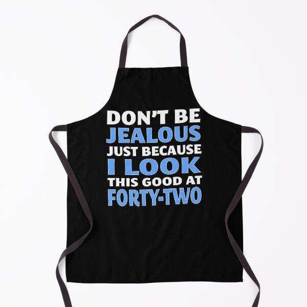 Item preview, Don't Be Jealous Just Because I Look This Good at 42 designed and sold by nikkidawn74.