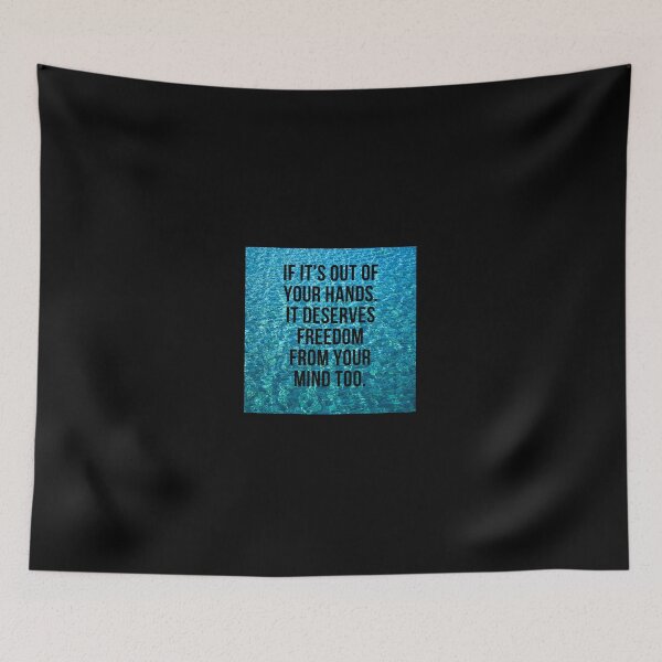 Item preview, If its out of your hands. It deserves freedom from your mind too - Water edition. designed and sold by NaomiWallace321.